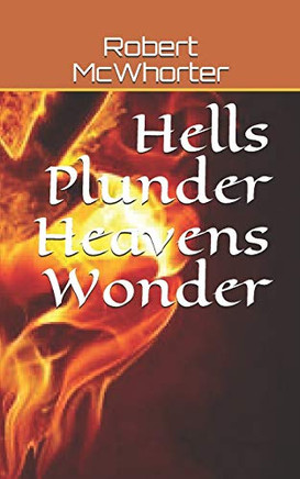 Hells Plunder Heavens Wonder