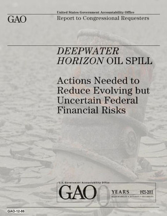 Deepwater Horizon Oil Spill: Actions Needed to Reduce Evolving but Uncertain Federal Financial Risks