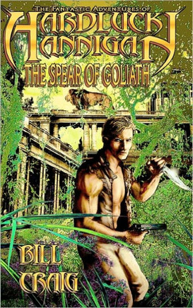 Hardluck Hannigan: The Spear of Goliath: A Hardluck Hannigan Adventure