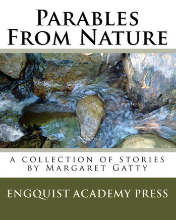Parables From Nature: A Collection Of Stories By Margaret Gatty