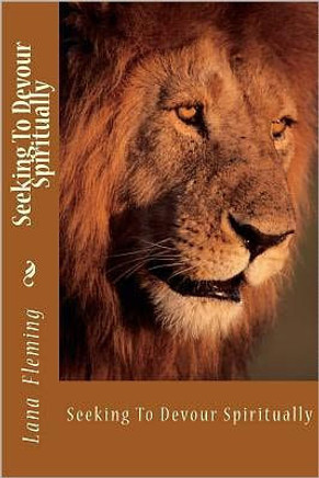 Seeking To Devour Spiritually