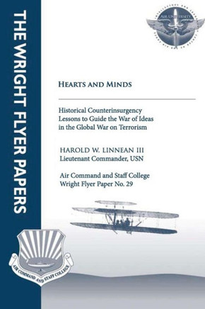 Hearts and Minds - Historical Counterinsurgency Lessons to Guide the War of Idea in the Global War on Terrorism: Wright Flyer Paper No. 29