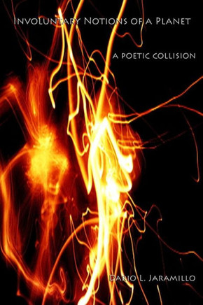 Involuntary Notions Of a Planet: a poetic collision