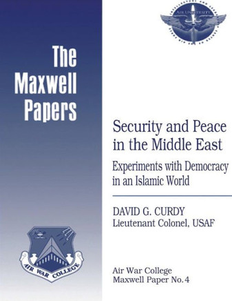 Security and Peace in the Middle East: Experiments with Democracy in an Islamic World: Maxwell Paper No. 4