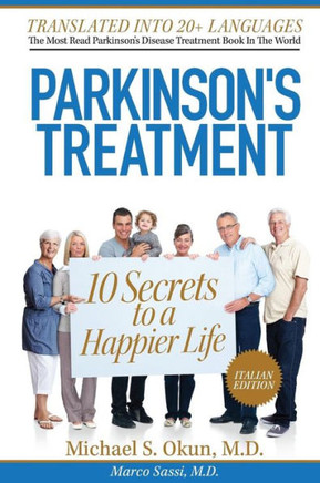 Parkinson's Treatment Italian Edition: 10 Secrets to a Happier Life: Il trattamento del Parkinson: 10 segreti per una vita pi??felice