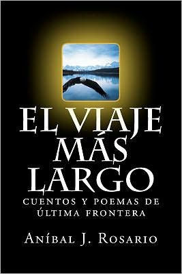 El viaje m?? largo: cuentos y poemas de ??tima frontera
