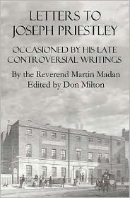 Letters To Joseph Priestley: Occasioned By His Late Controversial Writings