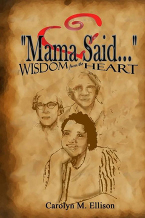 ""MAMA SAID Wisdom From The HEART