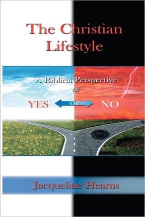 The Christian Lifestyle: A Biblical Perspective of Yes or No - 9781478135432