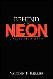 Behind the Neon: A Frank Kelly Novel