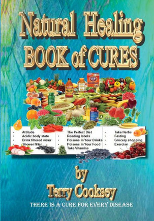 Natural Healing - BOOK of CURES: There Is A Cure For All Disease