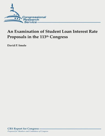 An Examination of Student Loan Interest Rate Proposals in the 113th Congress