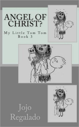 Angel of Christ?: My Little Tom Tom Book 3