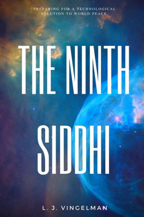 The Ninth Siddhi: Preparing for a Technological Solution for World Peace