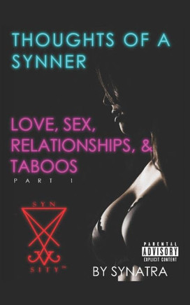 Thoughts Of A Synner: Love, Sex, Relationships, & Taboos Part 1