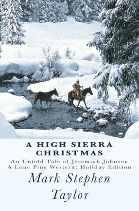 A High Sierra Christmas: An untold tale of Jeremiah Johnson