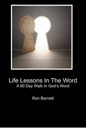 Life Lessons In The Word: A 90 Day Walk In God's Word