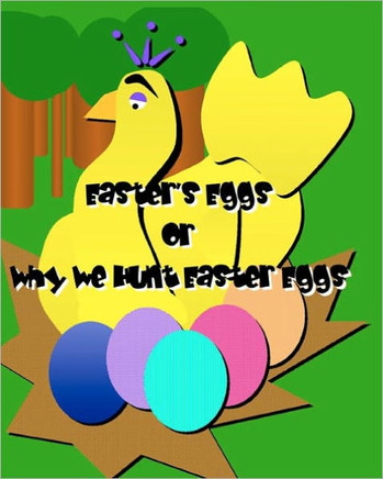 Easter's Eggs: (Or Why We Hunt Easter Eggs)