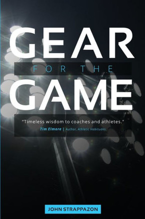 Gear for the Game: Timeless wisdom to Coaches and Athletes (Life's Equipment Bag)