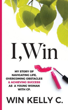 I, Win: Hope and Life my journey as a disabled woman living in a non-disabled world
