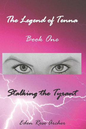 The Legend Of Tenna: Book One : Stalking The Tyrant