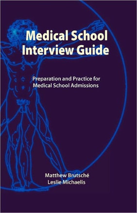 Medical School Interview Guide: Preparation and Practice for Medical School Admissions