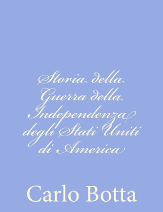 Storia della Guerra della Independenza degli Stati Uniti di America - 9781480152175