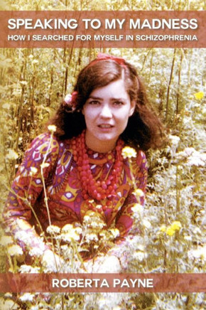 Speaking to My Madness: How I Searched for Myself in Schizophrenia