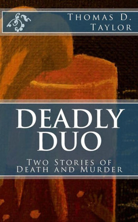 Deadly Duo: Two Stories of Death and Murder: Two Stories of Death and Murder