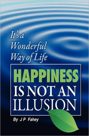 Happiness Is Not an Illusion: 'It's a Wonderful way of Life'