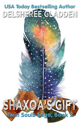 Shaxoa's Gift: Book Two in the Twin Souls Saga Shaxoa's Gift: Book Two in the Twin Souls Saga