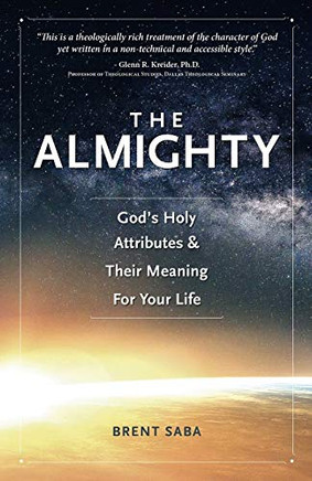 The Almighty: God'S Holy Attributes & Their Meaning For Your Life