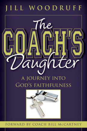 The Coach's Daughter: A Journey Into God's Faithfulness
