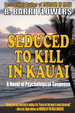 Seduced To Kill in Kauai: A Novel of Psychological Suspense