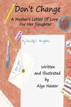 Don't Change: A Mother's Letter Of Love For Her Daughter