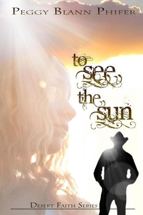 To See the Sun: Desert Faith Series Book One