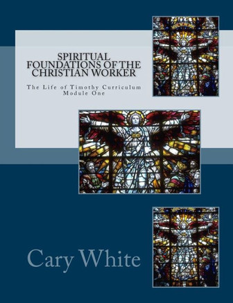 Spiritual Foundations of the Christian Worker: The Life of Timothy Curriculum