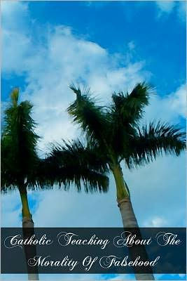 Catholic Teaching About The Morality Of Falsehood