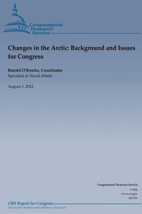 Changes in the Arctic: Background and Issues for Congess