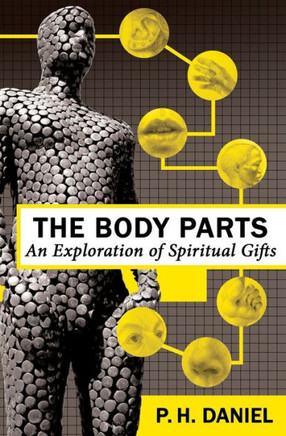 The Body Parts : An Exploration Of Spiritual Gifts