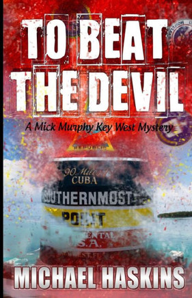 To Beat the Devil: A Mick Murphy Key West Mystery