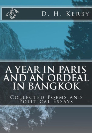 A Year in Paris and an Ordeal in Bangkok: Collected Poems and Political Essays