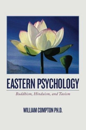 Eastern Psychology: Buddhism, Hinduism, and Taoism