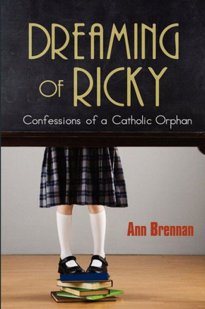 Dreaming of Ricky: Confessions of a Catholic Orphan