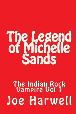 The Legend of Michelle Sands: The Indian Rock Vampire