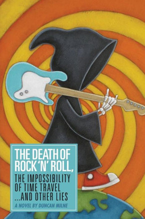 The Death of Rock 'n' Roll, The Impossibility of Time Travel and Other Lies