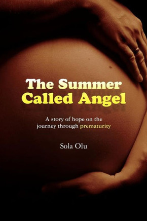 The Summer Called Angel: A story of hope on the journey through prematurity