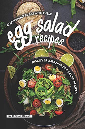 Keep Hunger At Bay With These Egg Salad Recipes: Discover 25 Amazing Egg Salad Recipes