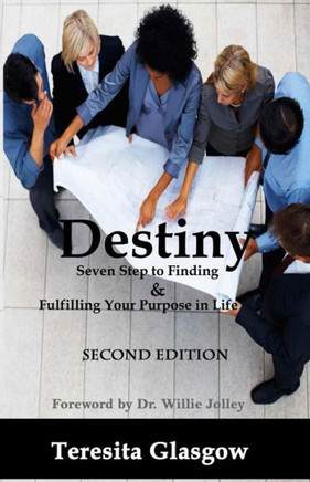 Destiny: Seven Steps to Finding & Fulfilling Your Purpose in Life, Second Edition