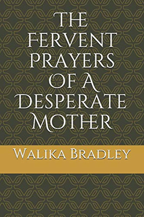 The Fervent Prayers Of A Desperate Mother